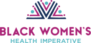 BLACK WOMEN'S HEALTH IMPERATIVE